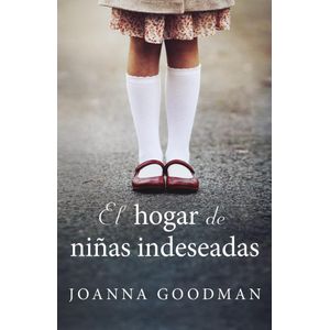 HOGAR DE NIÑAS INDESEADAS, EL - GOODMAN, JOANNA