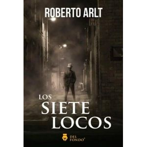 SIETE LOCOS- DEL FONDO, LOS - ARLT, ROBERTO