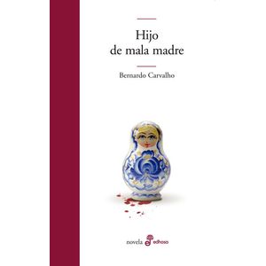 HIJO DE MALA MADRE - CARVALHO, BERNARDO