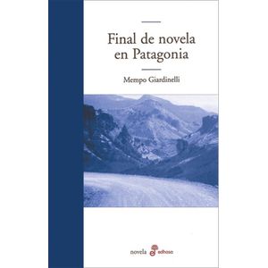 FINAL DE NOVELA EN LA PATAGONIA - GIARDINELLI, MEMPO