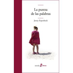PUREZA DE LAS PALABRAS, LA - ERPENBECK, JENNY