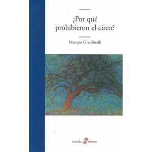 POR QUE PROHIBIERON EL CIRCO? - GIARDINELLI, MEMPO