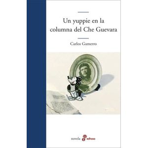 UN YUPPIE EN LA COLUMNA DEL CHE GUEVARA - GAMERRO, CARLOS