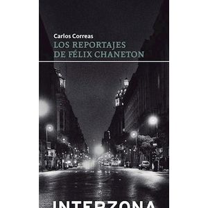 REPORTAJES DE FELIX CHANETON, LOS - CORREAS, CARLOS