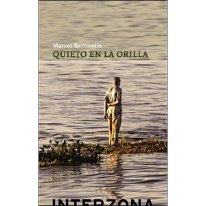 QUIETO EN LA ORILLA - BERTORELLO, MARCOS