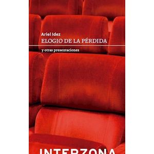 ELOGIO DE LA PERDIDA Y OTRAS PRESENTACIONES - IDEZ, ARIEL DARIO