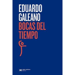 BOCAS DEL TIEMPO - GALEANO, EDUARDO