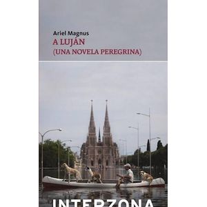 A LUJAN (UNA NOVELA PEREGRINA) - MAGNUS, ARIEL