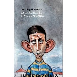 CARCEL DEL FIN DEL MUNDO, LA - INCARDONA, JUAN DIEGO