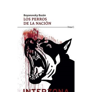 PERROS DE LA NACION, LOS - BOYANOVSKY BAZAN, CHRISTIAN