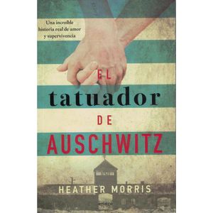 TATUADOR DE AUSCHWITZ, EL - MORRIS, HEATHER