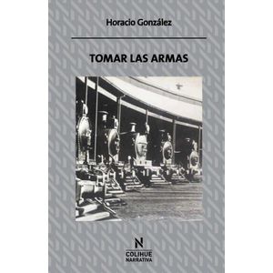 TOMAR LAS ARMAS - GONZALEZ, HORACIO