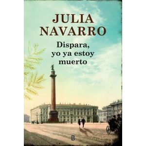 DISPARA YO YA ESTOY MUERTO - NAVARRO, JULIA