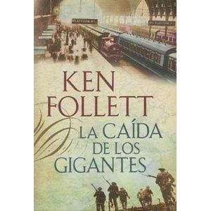 CAIDA DE LOS GIGANTES, LA - Follett, Ken