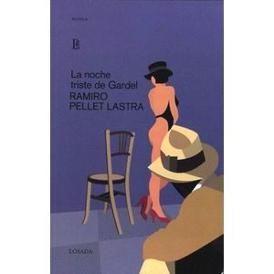 NOCHE TRISTE DE GARDEL, LA - PELLET LASTRA, RAMIRO