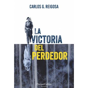 VICTORIA DEL PERDEDOR, LA - REIGOSA, CARLOS