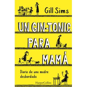 UN GIN TONIC PARA MAMA - SIMS, GILL