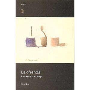 OFRENDA, LA - GONZALEZ FRAGA, ELVIRA