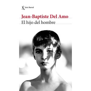 HIJO DEL HOMBRE, EL - DEL AMO, JEAN-BAPTISTE