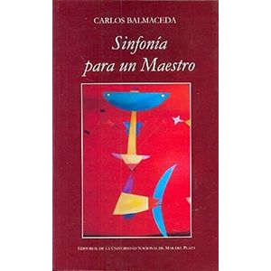 SINFONIA PARA UN MAESTRO - BALMACEDA, CARLOS