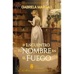 SI ENCUENTRO TU NOMBRE EN EL FUEGO - MARGALL, GABRIELA