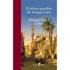 ULTIMO GUARDIAN DEL ANTIGUO CAIRO, EL - LUKAS, MICHAEL DAVIID