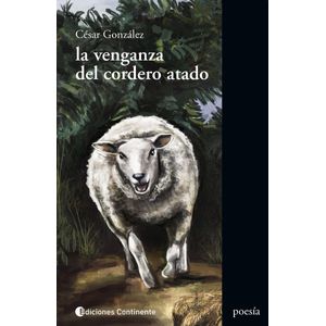 VENGANZA DEL CORDERO ATADO, LA - GONZALEZ, CESAR