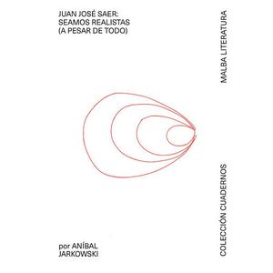 JUAN JOSE SAER SEAMOS RELISTAS A PESAR DE TODO- CUADERNO 1 - JARKOWSKI, ANIBAL