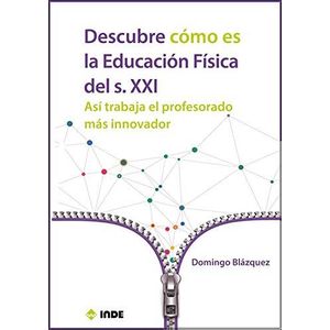 DESCUBRE COMO ES LA EDUCACION FISICA DEL S. XXI - BLAZQUEZ SANCHEZ, DOMINGO