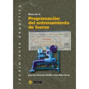 BASES DE LA PROGRAMACION DEL ENTRETENIMIENTO DE FUERZA - GONZALEZ BADILLO