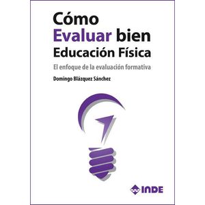 COMO EVALUAR BIEN EDUCACION FISICA - BLAZQUEZ SANCHEZ, DOMINGO