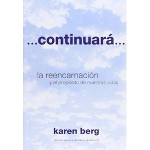 CONTINUARA... LA REENCARNACION Y EL PROPOSITO DE NUESTRAS VIDAS - BERG, KAREN