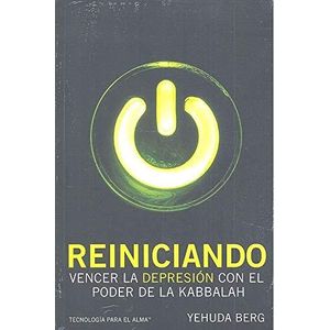 REINICIANDO- VENCER LA DEPRESION CON EL PODER DE LA KABBALAH - BERG, YEHUDA