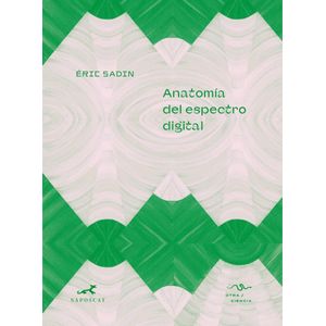 ANATOMIA DEL ESPECTRO DIGITAL - SADIN, ERIC