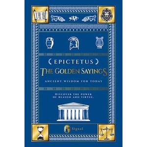 THE GOLDEN SAYINGS - EPICTETUS