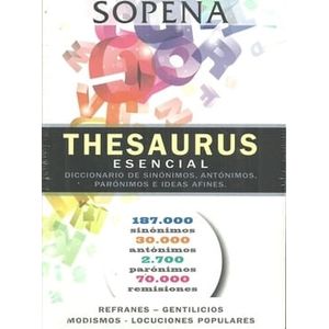 THESAURUS ESENCIAL- DICCIONARIO DE SINONIMOS Y ANTONIMOS PARONIMOS E IDEAS AFINES - SOPENA