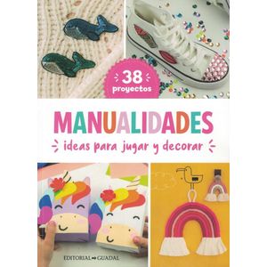 MANUALIDADES IDEAS PARA JUGAR Y DECORAR - GUADAL