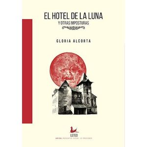 HOTEL DE LA LUNA Y OTRAS IMPOSTURAS, EL - ALCORTA, GLORIA