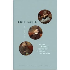 SOBRE MUSICA, MUSICOS Y OTRAS MEMORIAS (B) - SATIE, ERIK