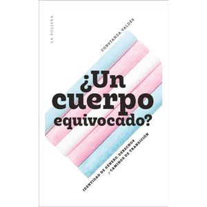 UN CUERPO EQUIVOCADO? - VALDES, CONSTANZA