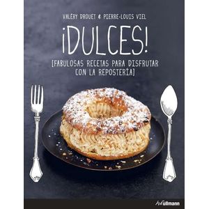 DULCES- FABULOSAS RECETAS PARA DISFRUTAR CON LA REPOSTERIA (TD) - DROUET, VALERY