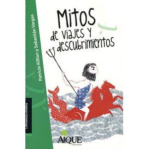 MITOS DE VIAJES Y DESCUBRIMIENTOS- AIQUE - KILLIAN, PATRICIO