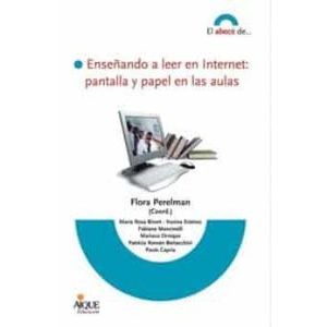 ENSEÑANDO A LEER EN INTERNET: PANTALLA Y PAPEL EN LAS AULAS - PERELMAN, FLORA