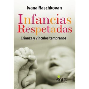 INFANCIAS RESPETADAS - RASCHKOVAN, IVANA