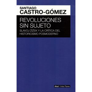 REVOLUCIONES SIN SUJETO - CASTRO-GOMEZ, SANTIAGO