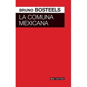 COMUNA MEXICANA, LA - BOSTEELS, BRUNO