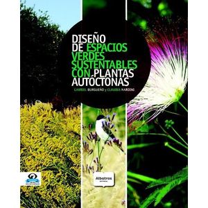 DISEÑO DE ESPACIOS VERDES SUSTENTABLES CON PLANTAS AUTOCTONAS - BURGUEÑO, GABRIEL