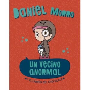 UN VECINO ANORMAL Y EL LADRON DE CHOCOLATE - MORRO, DANIEL