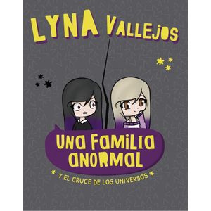 UNA FAMILIA ANORMAL- Y EL CRUCE DE LOS UNIVERSOS - VALLEJOS, LYNA