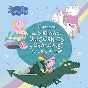 CUENTOS DE SIRENAS, UNICORNIOS Y DRAGONES - PEPPA PIG